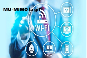 MU-MIMO là gì? Tại sao bộ định tuyến WiFi của bạn nên có MU-MIMO?