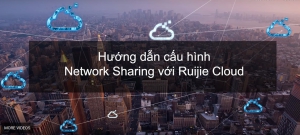 Video: Hướng dẫn cấu hình chia sẻ dự án với tính năng Network Sharing của Ruijie Cloud