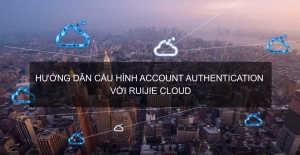 Video hướng dẫn cấu hình Account Authentication với Ruijie Cloud